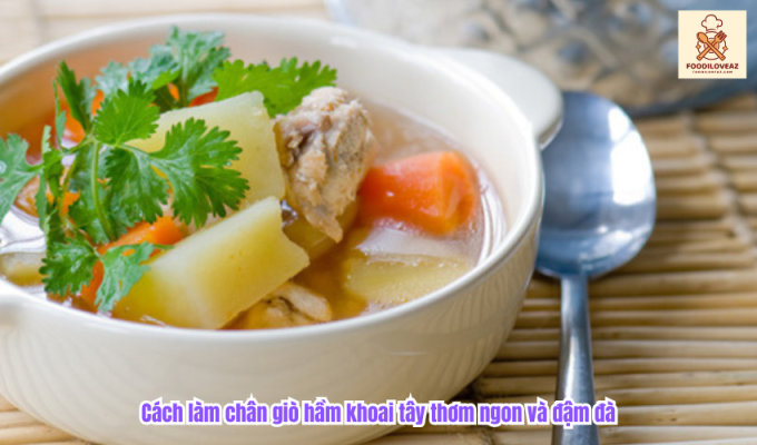 Cách làm chân giò hầm khoai tây thơm ngon và đậm đà