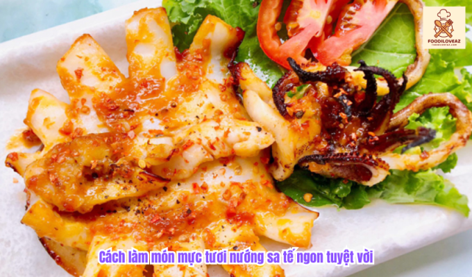 Cách làm món mực tươi nướng sa tế ngon tuyệt vời